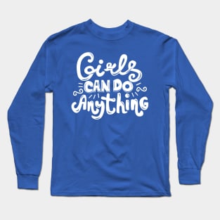 Girls Can Do Everything Feminist Long Sleeve T-Shirt